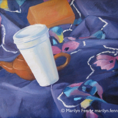 Still Life with Styrofoam Cup - Oil Painting by Marilyn Fenn